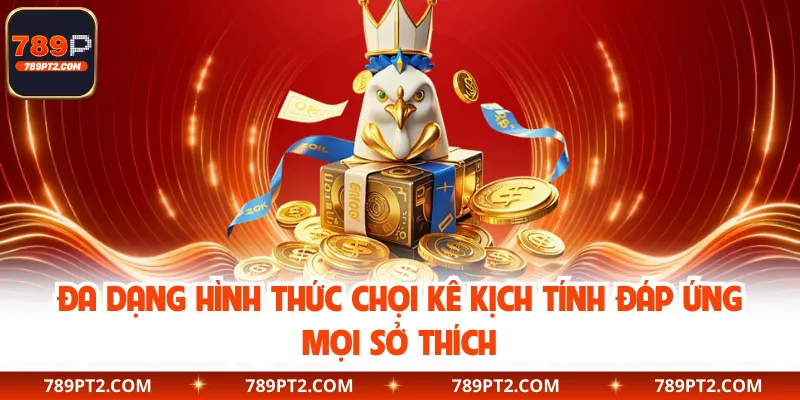 Đa dạng hình thức chọi kê kịch tính đáp ứng mọi sở thích
