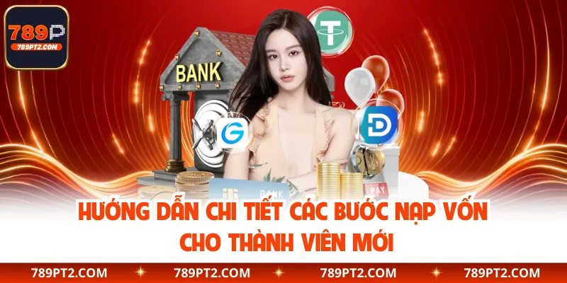 Hướng dẫn chi tiết các bước nạp vốn cho thành viên mới