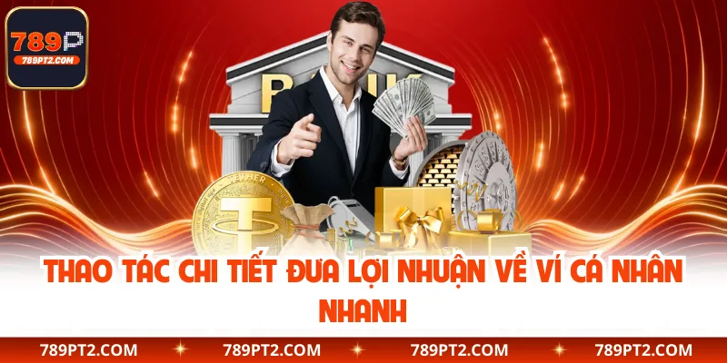 Thao tác chi tiết đưa lợi nhuận về ví cá nhân nhanh